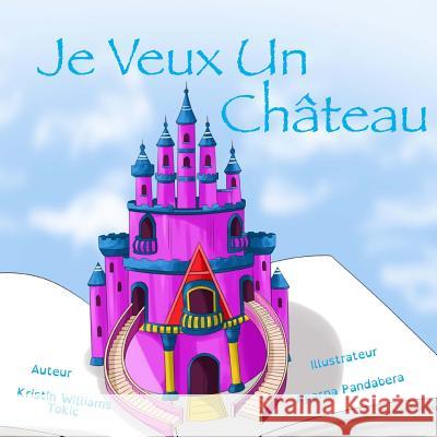 Je Veux Un Chateau Kristin Williams Tokic 9781981119493 Createspace Independent Publishing Platform - książka