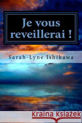 Je Vous Reveillerai Sarah-Lyne Ishikawa 9781534746527 Createspace Independent Publishing Platform - książka