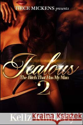 Jealous 2: The Bitch That Has My Man Kellz Kimberly 9781537496825 Createspace Independent Publishing Platform - książka