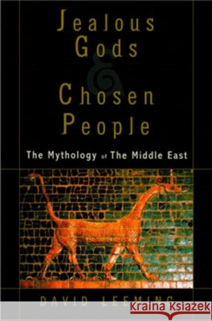 Jealous Gods and Chosen People: The Mythology of the Middle East Leeming, David 9780195182521 Oxford University Press - książka