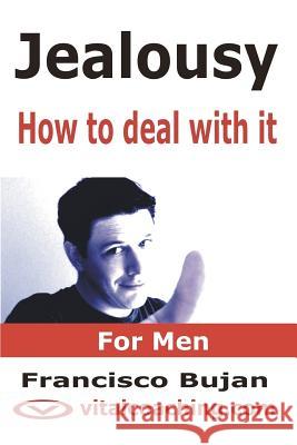 Jealousy - How To Deal With It - For Men Bujan, Francisco 9781466409484 Createspace - książka