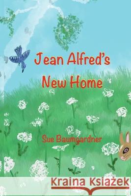 Jean Alfred's New Home Sue Baumgardner 9781687597625 Independently Published - książka