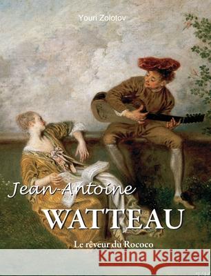 Jean-Antoine WATTEAU Youri Zolotov 9781639196258 Parkstone Press USA, Limited - książka