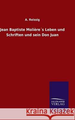 Jean Baptiste Molière´s Leben und Schriften und sein Don Juan A Reissig 9783846077528 Salzwasser-Verlag Gmbh - książka