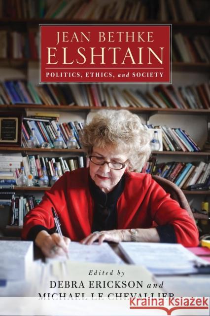 Jean Bethke Elshtain: Politics, Ethics, and Society Debra Erickson Michael L 9780268103057 University of Notre Dame Press - książka