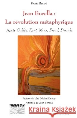Jean Borella: la r?volution m?taphysique Bruno B?rard 9782296007277 Editions L'Harmattan - książka