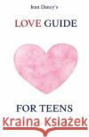 Jean Dancy's Love Guide for Teens Jean Dancy   9781737728818 Inhouse Publishing