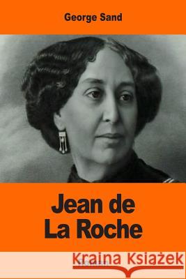 Jean de La Roche George Sand 9781544100906 Createspace Independent Publishing Platform - książka
