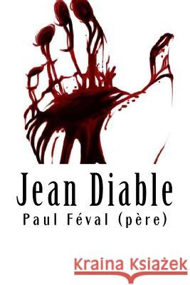 Jean Diable: Tome I Paul Feva 9781718689275 Createspace Independent Publishing Platform - książka