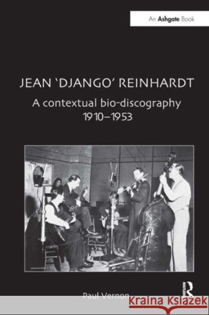 Jean 'Django' Reinhardt: A Contextual Bio-Discography 1910-1953 Vernon, Paul 9780754606949 Ashgate Publishing Limited - książka