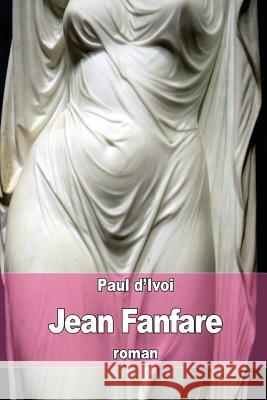 Jean Fanfare Paul D'Ivoi 9781517235703 Createspace - książka