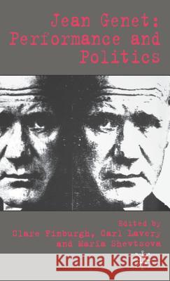 Jean Genet: Performance and Politics Claire Finburgh Maria Shevtsova Carl Lavery 9781403994806 Palgrave MacMillan - książka