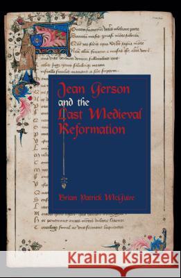 Jean Gerson and the Last Medieval Reformation Brian Patrick McGuire 9780271027067 Pennsylvania State University Press - książka