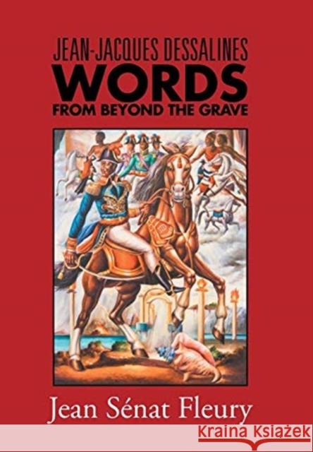 Jean-Jacques Dessalines: Words from Beyond the Grave Jean Senat Fleury 9781984538932 Xlibris Us - książka