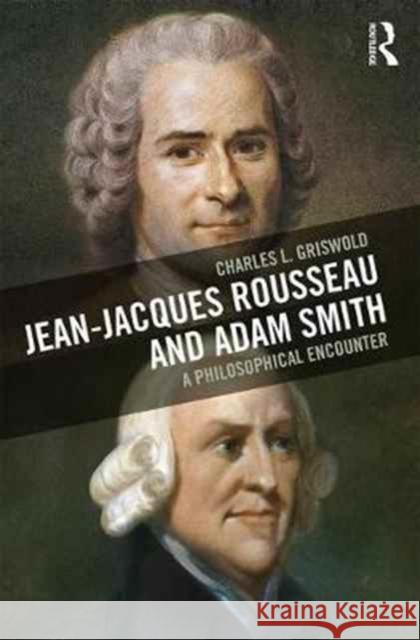 Jean-Jacques Rousseau and Adam Smith: A Philosophical Encounter Charles L. Griswold 9781138218956 Routledge - książka