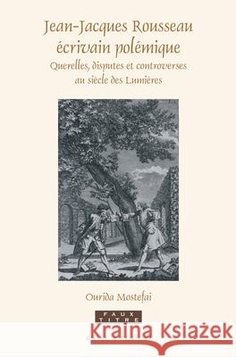 Jean-Jacques Rousseau écrivain polémique: Querelles, disputes et controverses au siècle des Lumières Ourida Mostefai 9789004308626 Brill - książka