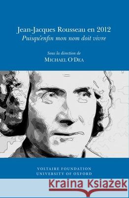 Jean-Jacques Rousseau En 2012: Puisqu'enfin Mon Nom Doit Vivre  9780729410397 Voltaire Foundation - książka