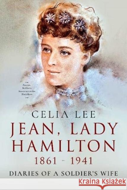 Jean, Lady Hamilton, 1861-1941: Diaries of a Soldier's Wife Celia Lee 9781526786586 Pen & Sword Military - książka