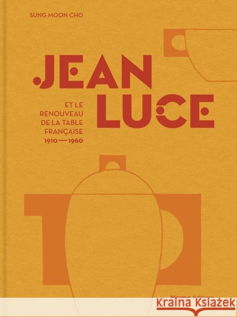 Jean Luce et le renouveau de la table francaise, 1910-1960 Sung Moon Cho 9782376660903 Editions Norma - książka
