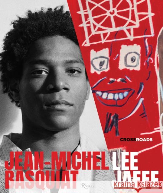 Jean-Michel Basquiat: Crossroads Lee Jaffe J. Faith Almiron 9780847871841 Rizzoli International Publications - książka