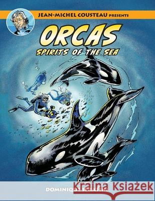 Jean-Michel Cousteau Presents ORCAS: Spirits of the Seas Dominique Serafini Jean-Michel Cousteau Cathy Salisbury 9781990238918 Love of the Sea Publishing - książka