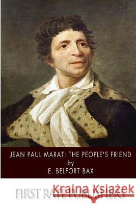 Jean-Paul Marat: The People's Friend E. Belfort Bax 9781499792065 Createspace - książka