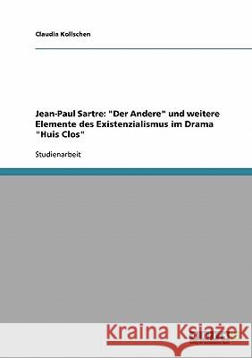 Jean-Paul Sartre: Der Andere und weitere Elemente des Existenzialismus im Drama Huis Clos Kollschen, Claudia 9783638692854 Grin Verlag - książka