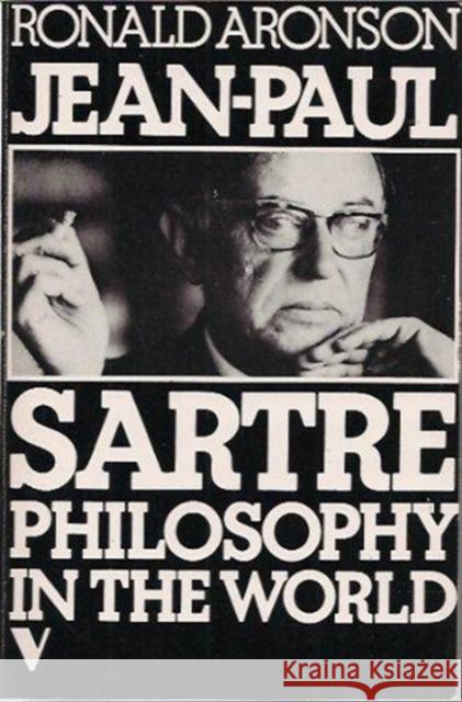Jean-Paul Sartre: Philosophy in the World Ronald Aronson   9780860910329 Verso Books - książka