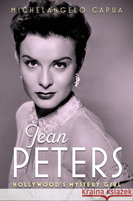 Jean Peters: Hollywood's Mystery Girl Michelangelo Capua 9781496850263 University Press of Mississippi - książka