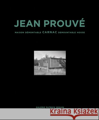 Jean Prouve: Carnac Demountable House: Volume 16 Jean Prouve 9782909187297 Galerie Patrick Seguin - książka
