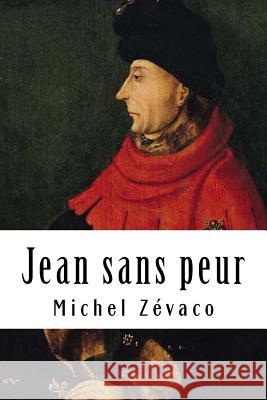 Jean sans peur Zevaco, Michel 9781718610866 Createspace Independent Publishing Platform - książka