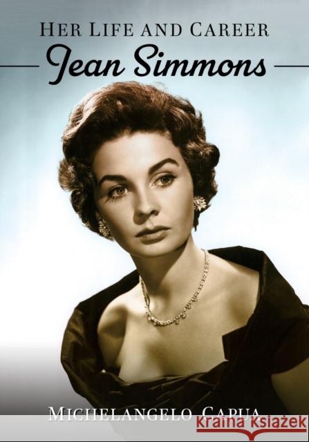 Jean Simmons: Her Life and Career Michelangelo Capua 9781476682242 McFarland & Company - książka