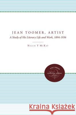 Jean Toomer, Artist: A Study of His Literary Life and Work, 1894-1936 Nellie Y. McKay 9780807841716 University of North Carolina Press - książka