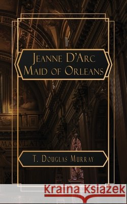 Jeanne d'Arc Various, T Douglas Murray 9798330219483 Natal Publishing, LLC - książka