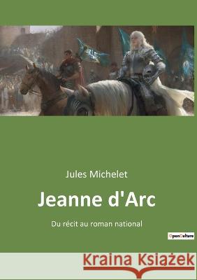 Jeanne d'Arc: Du récit au roman national Jules Michelet 9782385089498 Culturea - książka