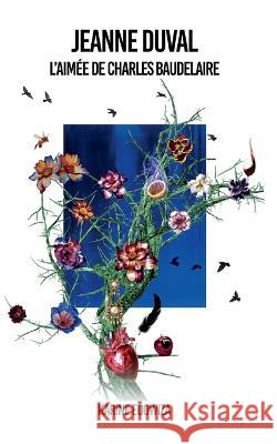Jeanne Duval l'aim?e de Charles Baudelaire Karine Edowiza 9782322480449 Bod - Books on Demand - książka