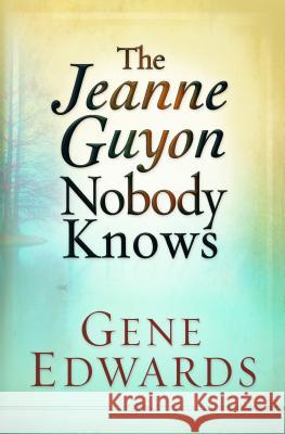 Jeanne Guyon Nobody Knows Edwards, Gene 9780977803330 Seedsowers - książka