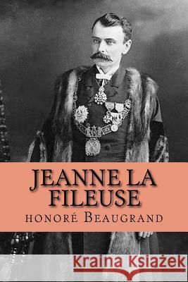 Jeanne la fileuse Beaugrand, Honore 9781516959563 Createspace - książka