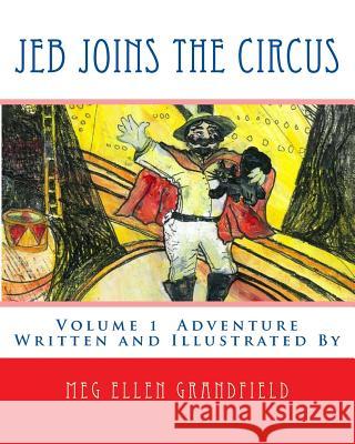 Jeb Joins the Circus: Written and Illustrated By Demakas Ed D., Meg Grandfield 9781453614211 Createspace - książka