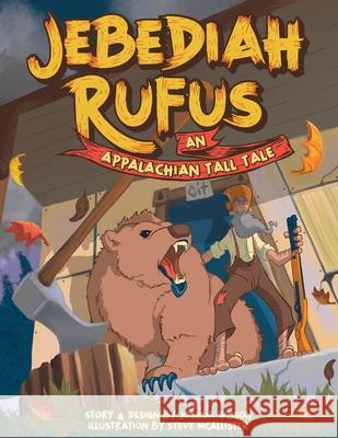 Jebediah Rufus: An Appalachian Tall Tale Joshua Gibson, Steve McAllister 9781721973286 Createspace Independent Publishing Platform - książka