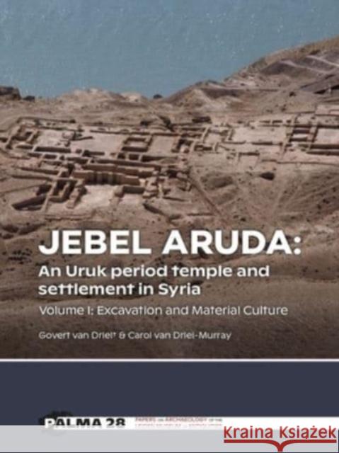 Jebel Aruda: An Uruk period temple and settlement in Syria Carol van Driel-Murray 9789464261707 Sidestone Press - książka