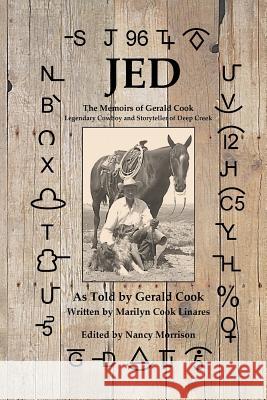 Jed: The Memoirs of Gerald Cook, Legendary Cowboy and Storyteller of Deep Creek Marilyn Linares Nancy Morrison Gerald Cook 9780996603447 Word Wright Publishing, LP - książka