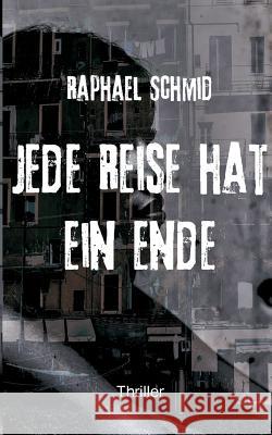 Jede Reise hat ein Ende Raphael Schmid 9783738602043 Books on Demand - książka