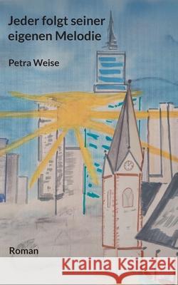 Jeder folgt seiner eigenen Melodie: Roman Petra Weise 9783695177288 Bod - Books on Demand - książka