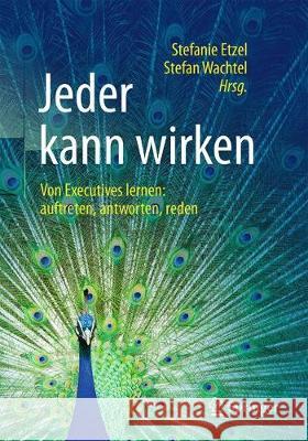 Jeder Kann Wirken: Von Executives Lernen: Auftreten, Antworten, Reden Wachtel, Sabina 9783658201227 Springer - książka