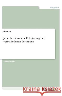 Jeder lernt anders. Erläuterung der verschiedenen Lerntypen Yvonne Senger 9783668959941 Grin Verlag - książka