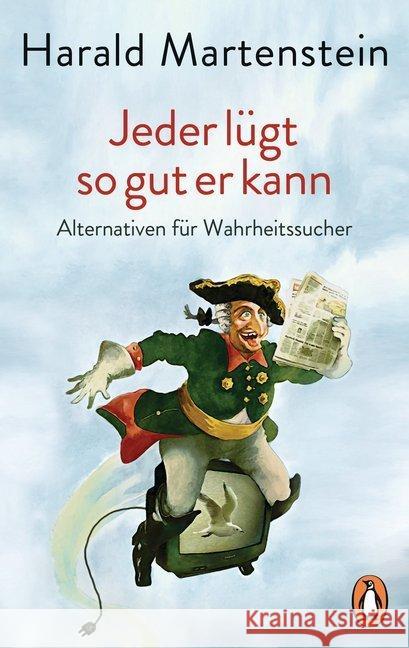 Jeder lügt so gut er kann : Alternativen für Wahrheitssucher Martenstein, Harald 9783328105299 Penguin Verlag München - książka