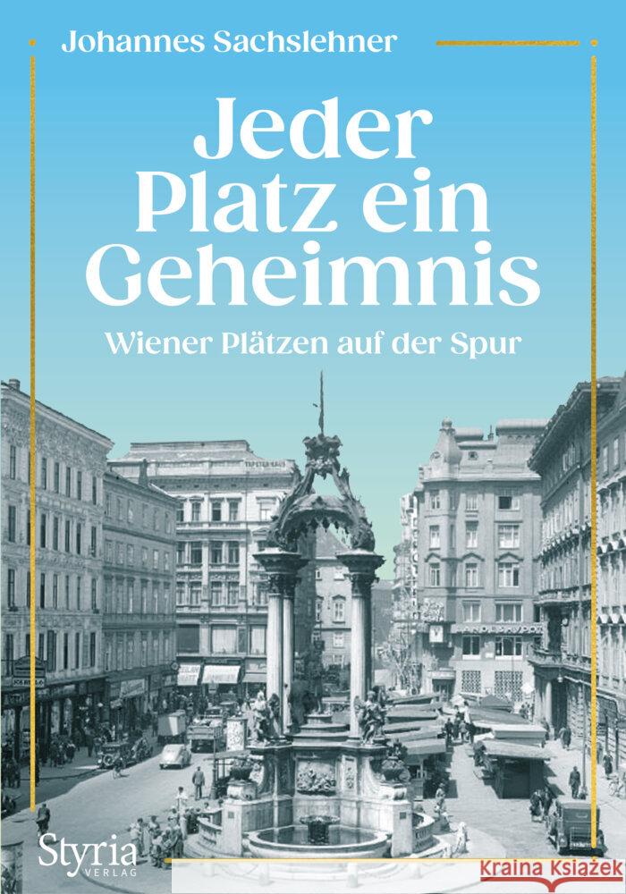 Jeder Platz ein Geheimnis Sachslehner, Johannes 9783222137471 Styria - książka
