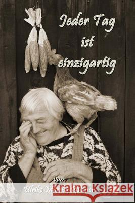 Jeder Tag ist einzigartig: Bilder und Lyrik vereint Pfitzner, Ulrike Marha 9781497305281 Createspace - książka