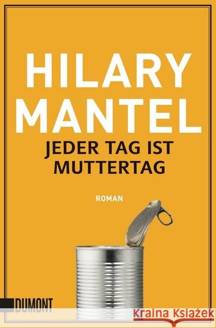 Jeder Tag ist Muttertag : Roman Mantel, Hilary 9783832164102 DuMont Buchverlag - książka